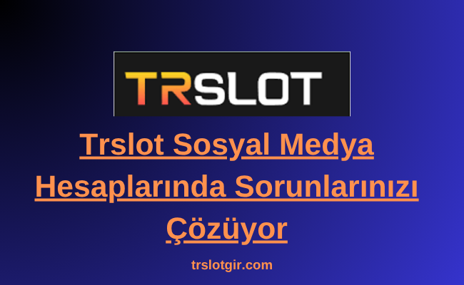 Trslot sosyal medya