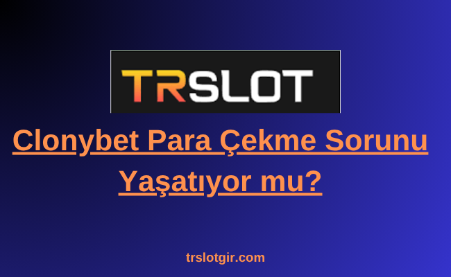 Clonybet Para Çekme