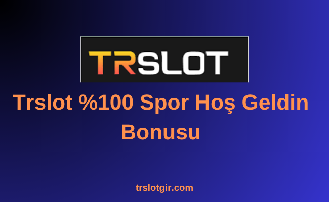 Trslot  Spor Hoş Geldin Bonusu