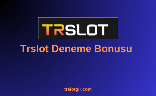 Trslot Deneme Bonusu